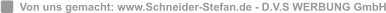 Von uns gemacht: www.Schneider-Stefan.de - D.V.S WERBUNG GmbH